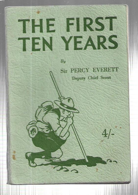 The First Ten Years - Soft Cover - Sir Percy Everett Deputy Chief Scout 1948