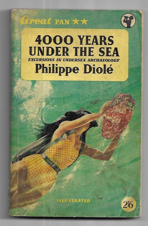 4000 Years under the sea excursions in undersea archaeology - Paperback Philippe Diole PAN Books 1957