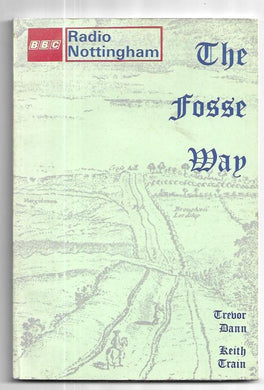 BBC Radio Nottingham - The Fosse Way - Trevor Dann Keith Train - Paperback 1976