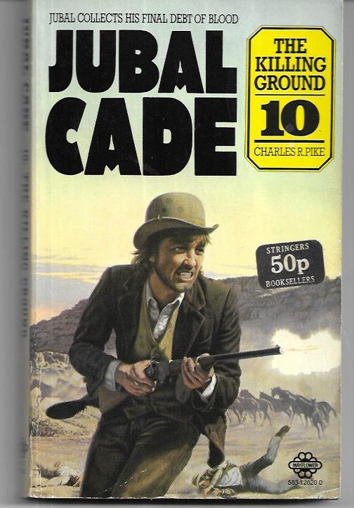 Killing Ground (Jubal Cade / Charles R Pike) Pike, Charles R.
