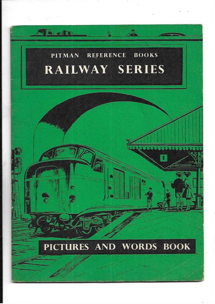 PITMAN REFERENCE BOOKS - RAILWAY SERIES - PAPERBACK - PICTURES AND WORDS BOOK - 1960