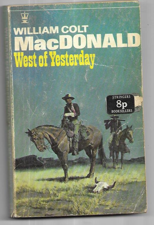 West of Yesterday MacDonald, William Colt