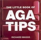 The Little Book of Aga Tips Maggs, Richard