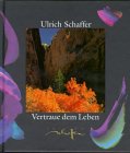 Vertraue dem Leben. [Hardcover] Schaffer, Ulrich