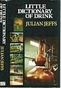 LITTLE DICTIONARY OF DRINK. [Hardcover] Jeffs, Julian.