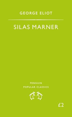 Silas Marner: The Weaver of Raveloe (Penguin Popular Classics) Eliot, George