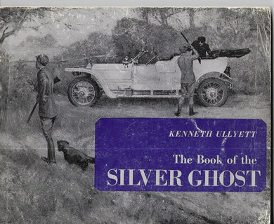 The Book of the Silver Ghost Paperback â€“ 1 Jan. 1963 by Kenneth Ullyett