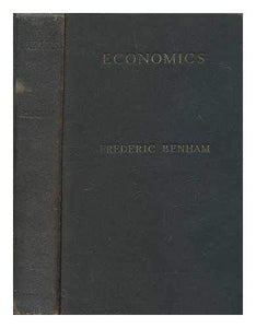 Economics: A General Textbook for Students [Hardcover] Benham, Frederic (1900-1962)
