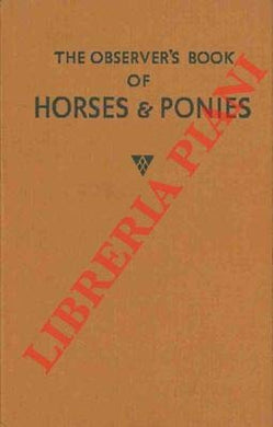 The Observer's Book of  Horses and Ponies - describing ninety breeds and varieties - 60 illustrations