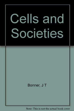Cells and Societies (Princeton Legacy Library) Bonner, John Tyler