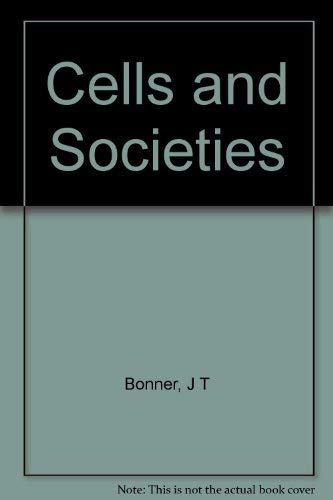 Cells and Societies (Princeton Legacy Library) Bonner, John Tyler