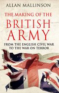 The Making of the British Army [Paperback] Mallinson, Allan