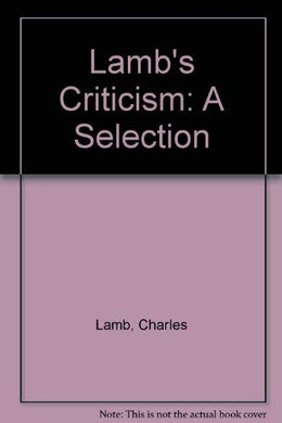 Lamb's Criticism: A Selection Lamb, Charles and Tillyard, E. M. W.
