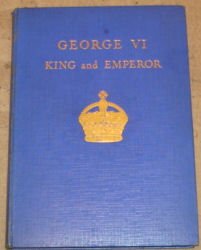 George VI King and Emperor [Hardcover] Major J T Gorman