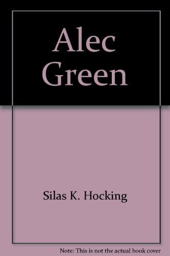 Alec Green [Hardcover] Silas K. Hocking