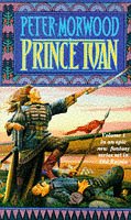 Prince Ivan I (The Prince Ivan Saga) Morwood, Peter
