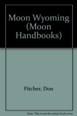 Moon Wyoming (Moon Handbooks)