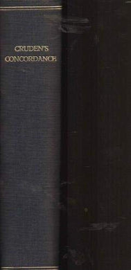 Cruden's Concordance To The Holy Scriptures Of The New Testament: or, A Dictionary And Alphabetical Index To The Bible -- TENTH EDITION --