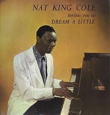 Nat King Cole Invites You To Dream A Little
