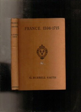 France, 1598-1715 [Hardcover] Smith, G, B.