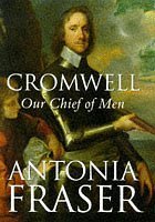 Cromwell, Our Chief Of Men by Fraser, Lady Antonia (1999) Hardcover