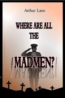 WHERE ARE ALL THE MADMEN?