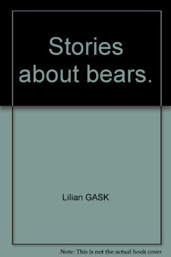 Stories about bears. [Hardcover] GASK, Lilian
