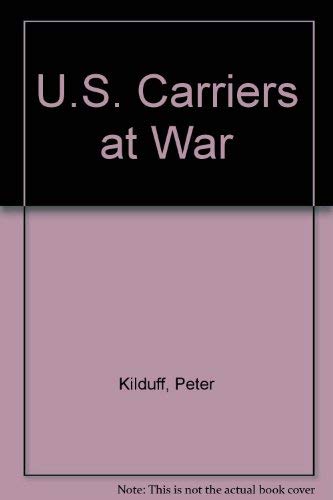 U.S. Carriers at War Kilduff, Peter