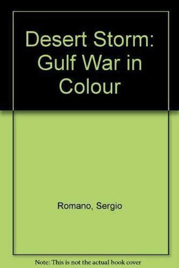Desert Storm: Gulf War in Colour Romano, Sergio
