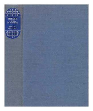 Hitler : a study in tyranny / Alan Bullock
