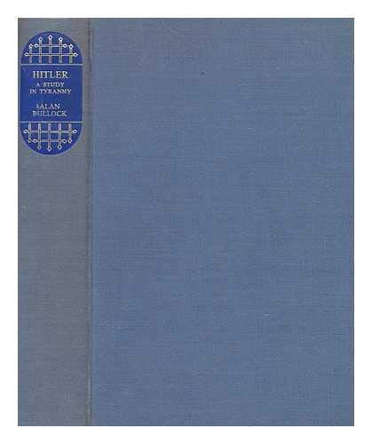 Hitler : a study in tyranny / Alan Bullock