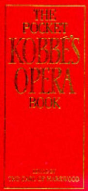 The Pocket Kobbe's Opera Book Kobbe, Gustav and Harewood Earl of, George Henry Hubert Lascelles