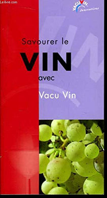 Savourer le Vin, avec Vacu Vin