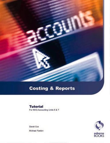 Costing and Reports Tutorial: AAT/NVQ Accounting (AAT/NVQ Accounting S.) Cox, David and Fardon, Michael