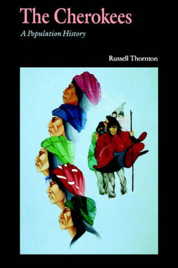 The Cherokees: A Population History (Indians of the Southeast) [Paperback] Thornton, Russell; Breen, Nancy and Shipp, C. Matthew