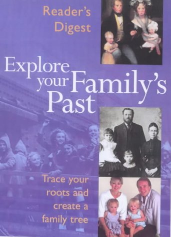 Explore Your Family's Past: Trace Your Roots and Create a Family Tree (Readers Digest) Reader's Digest