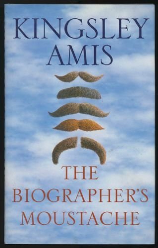 The Biographer's Moustache by Kingsley Amis (1995-09-04)