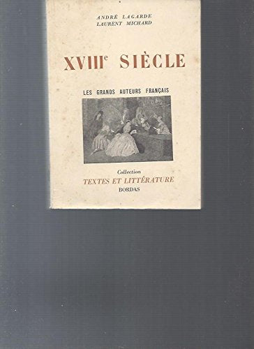 XVIII e Si?cle -Les grands auteurs fran?ais [Paperback] Andr? Lagarde, Laurent Michard
