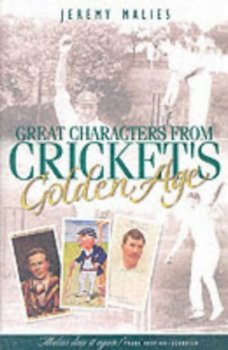 Great Characters from Cricket's Golden Age Malies, Jeremy
