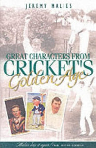 Great Characters from Cricket's Golden Age Malies, Jeremy