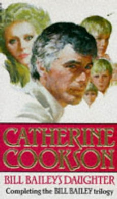 Bill Bailey's Daughter [Paperback] Cookson, Catherine