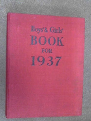 Boys' And Girls' Book For 1937 [Unknown Binding]