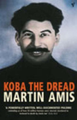 Koba The Dread: Laughter and the Twenty Million by Martin Amis (2003-09-04)