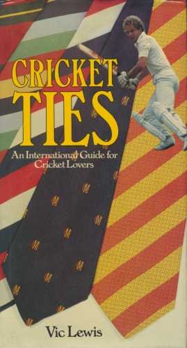Cricket Ties: International Guide for Cricket Lovers - Hardcover  Lewis, Vic