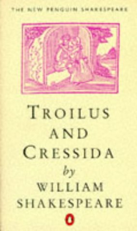 Troilus and Cressida (New Penguin Shakespeare) (New Penguin Shakespeare S.)