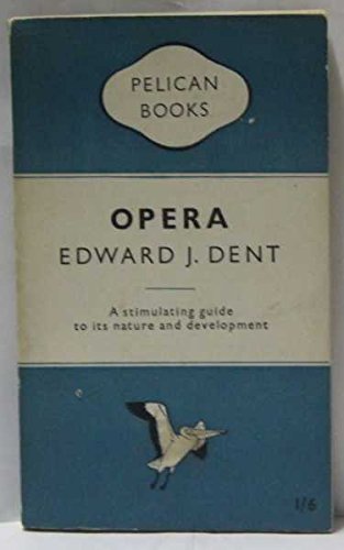OPERA. [Paperback] DENT, EDWARD J.