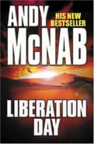 Liberation Day: Written by Andy McNab, 2002 Edition, (2002 First Edition, First Impressio) Publisher: Bantam Press [Hardcover]