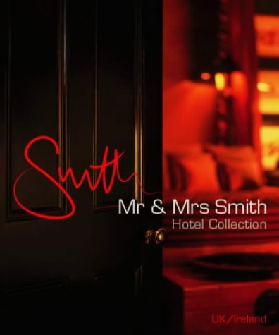 Mr & Mrs Smith. The Hotel Collection. UK and Ireland: The UK and Ireland Hotel Collection (Mr & Mrs Smith Hotel Collection) Sophie Dening and Kinsman, Juliet
