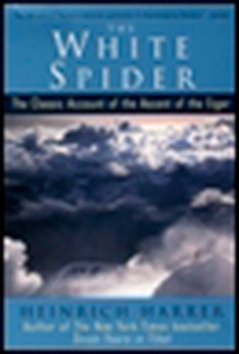 White Spider: The Classic Account of the Ascent of the Eiger Harrer, Heinrich