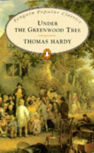 Under the Greenwood Tree (Penguin Popular Classics) Hardy, Thomas